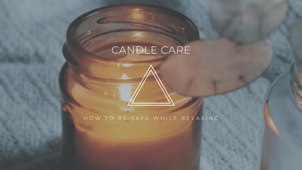 How To Care For Your Candle: Tips and Tricks For Proper Maintenance